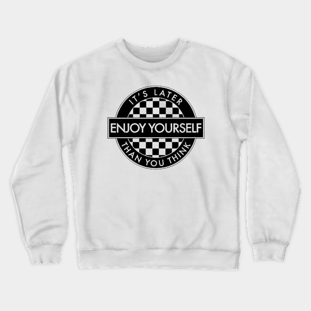 It's Later Enjoy Yourself Than You Think Crewneck Sweatshirt by Bahaya Ta Podcast